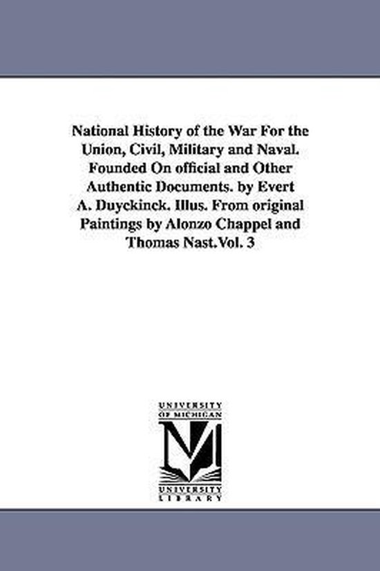 Foto: National history of the war for the union civil military and naval founded on official and other authentic documents by evert a duyckinck illus from original paintings by alonzo chappel and thomas nast vol 3