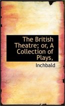 The British Theatre; Or, a Collection of Plays,