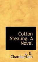 Cotton Stealing. a Novel