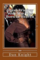 Oprah Winfrey Your Star Was Born in Heaven