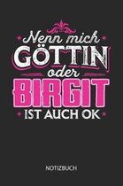 Nenn mich G ttin oder - Birgit - ist auch OK - Notizbuch