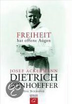 Dietrich Bonhoeffer - "Freiheit hat offene Augen"
