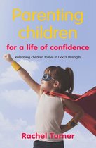 Parenting Children for a Life of Confidence