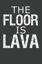 The Floor Is Lava