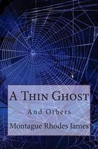 A Thin Ghost and Others Montague Rhodes James