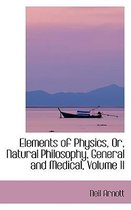 Elements of Physics, Or, Natural Philosophy, General and Medical, Volume II