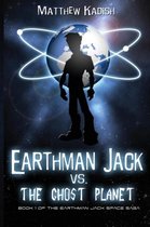 Earthman Jack Space Saga- Earthman Jack vs. The Ghost Planet