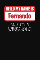 Hello My Name is Fernando And I'm A Wineaholic