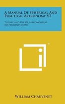 A Manual of Spherical and Practical Astronomy V2