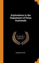 Explorations in the Department of Peten Guatemala