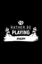 I'd Rather Be Playing Rugby