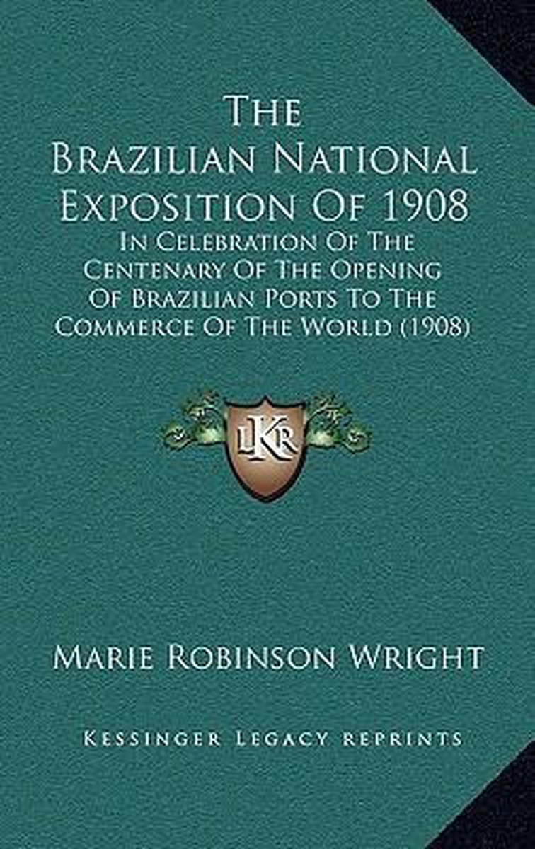 The Brazilian National Exposition Of 1908 van A Robinson Wright