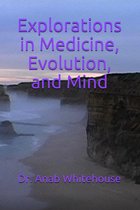 Explorations in Medicine, Evolution and Mind