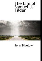The Life of Samuel J. Tilden