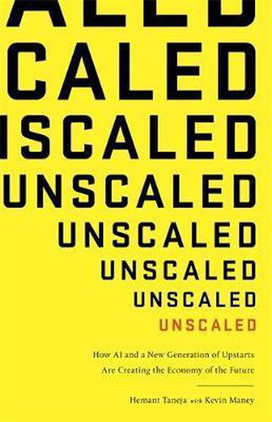 Unscaled How AI and a New Generation of Upstarts are Creatin ... - cover