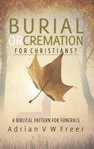 Burial or Cremation for Christians ?