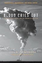 Pentecostals, Peacemaking, and Social Justice 8 - Blood Cries Out