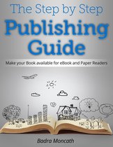 The Step by Step Publishing Guide. Make your Book available for eBook and Paper Readers