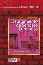 El surgimiento de Sendero Luminoso. Ayacucho 1969-1979