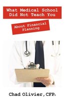 What Medical School Did Not Teach You about Financial Planning