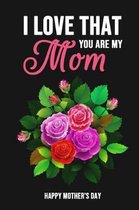 I Love That You Are My Mom