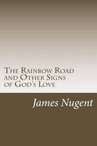 The Rainbow Road and Other Signs of God's Love