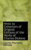 Hints to Collectors of Original Editions of the Works of Charles Dickens