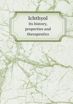 Ichthyol Its History, Properties and Therapeutics