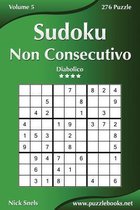 Sudoku Non Consecutivo - Diabolico - Volume 5 - 276 Puzzle