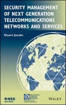 IEEE Press Series on Networks and Service Management - Security Management of Next Generation Telecommunications Networks and Services