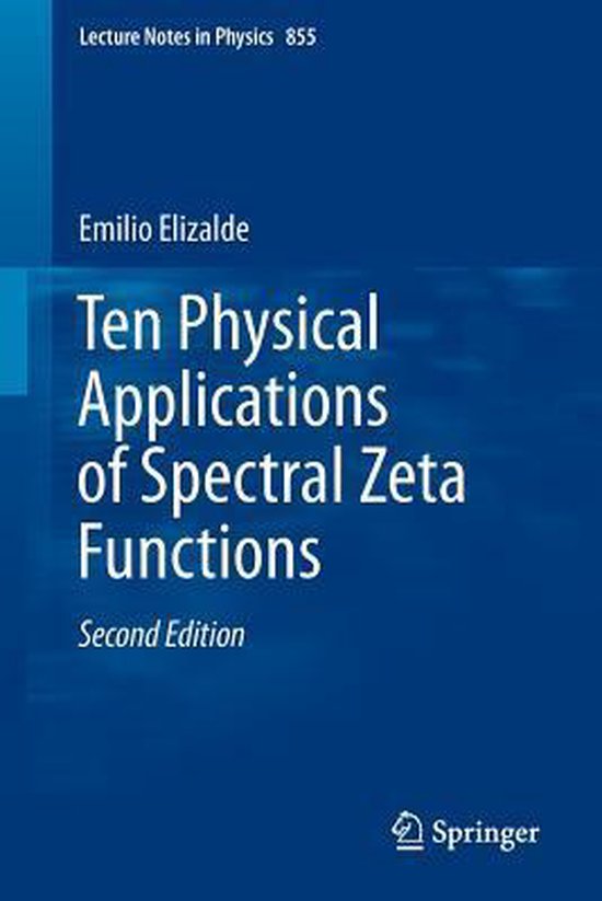 Ten Physical Applications of Spectral Zeta Functions 9783642294044