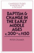 Cambridge Studies in Medieval Life and Thought: Fourth SeriesSeries Number 20- Baptism and Change in the Early Middle Ages, c.200–c.1150