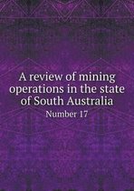 A review of mining operations in the state of South Australia Number 17
