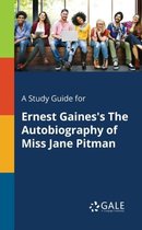 A Study Guide for Ernest Gaines's The Autobiography of Miss Jane Pitman