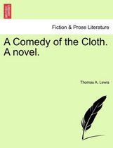 A Comedy of the Cloth. a Novel.