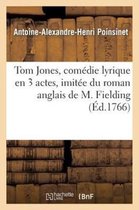 Arts- Tom Jones, Com�die Lyrique En 3 Actes, Imit�e Du Roman Anglais de M. Fielding, Repr�sent�e
