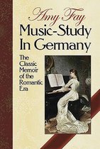 Music-Study in Germany: The Classic Memoir of the Romantic Era