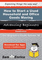 How to Start a Used Household and Office Goods Moving Business