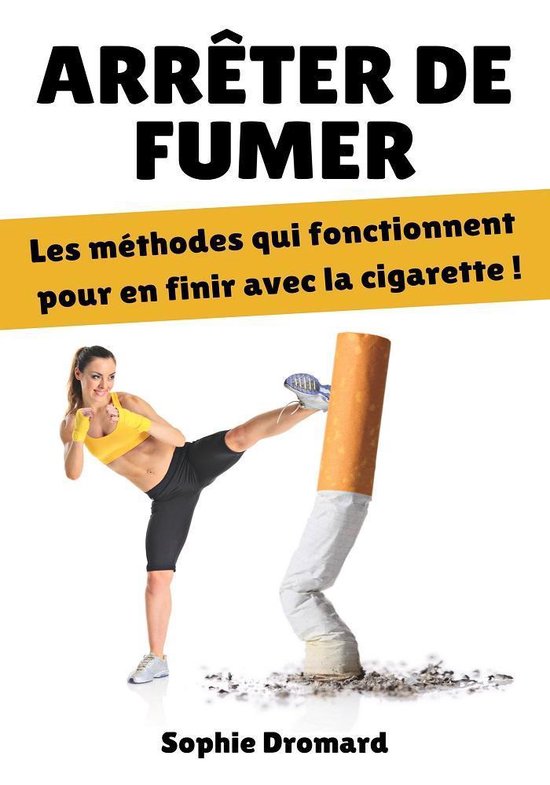 Arrêter de fumer : Les méthodes qui fonctionnent pour en finir avec la ...