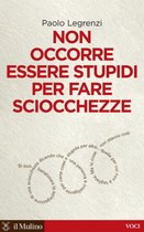 Non occorre essere stupidi per fare sciocchezze