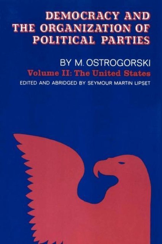 Boekomslag: "Democracy and the Organization of Political Parties" door M. Ostrogorski, Deel II: The United States. Rood met een afbeelding van een adelaar.