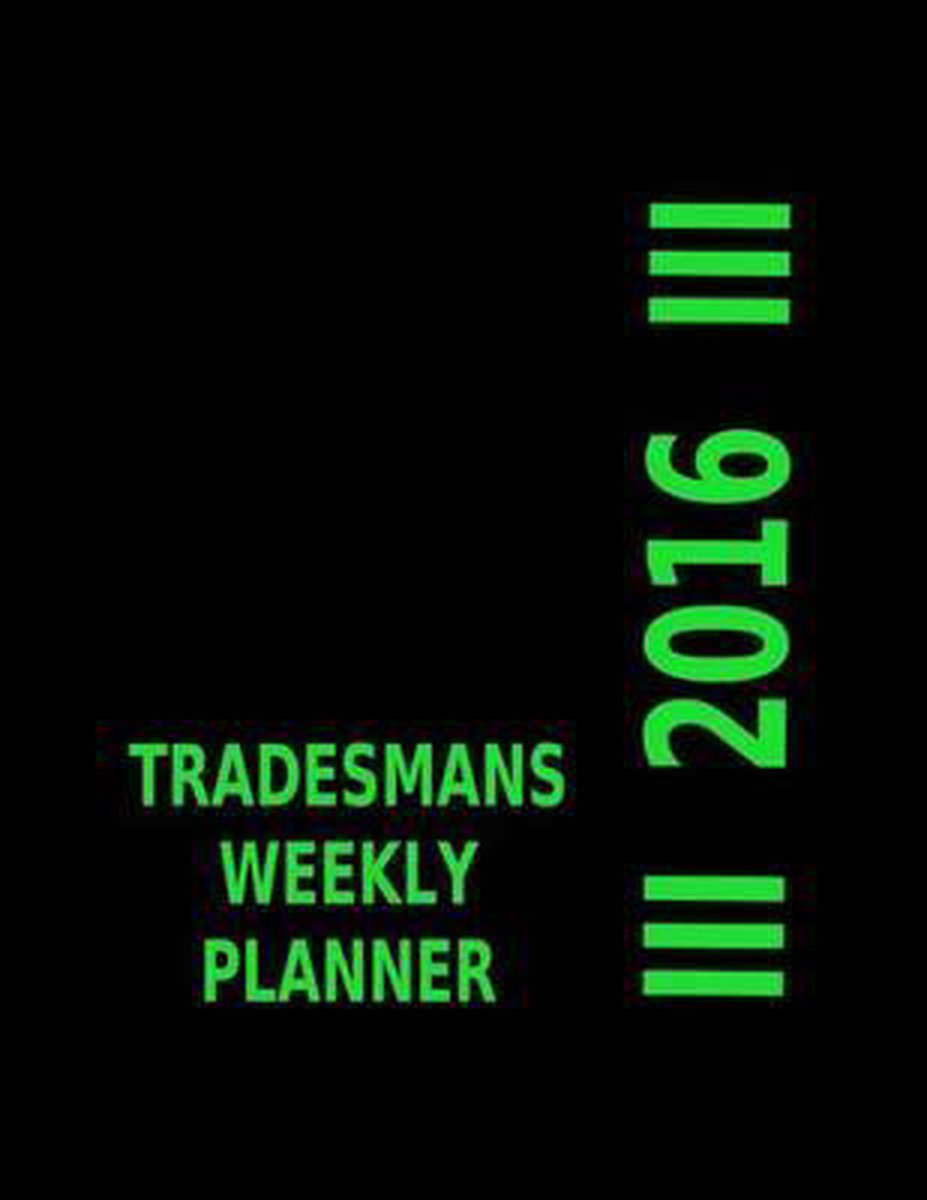Tradesmans Weekly Planner 2016