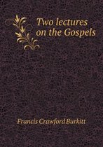 Two Lectures on the Gospels