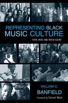 African American Cultural Theory and Heritage - Representing Black Music Culture