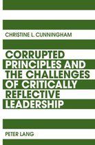 Corrupted Principles and the Challenges of Critically Reflective Leadership