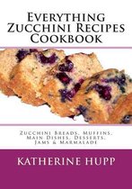 Everything Zucchini Recipes Cookbook