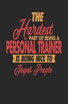 The Hardest Part Of Being An Personal Trainer Is Being Nice To Stupid People