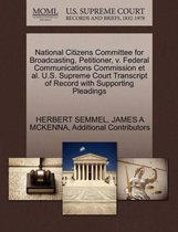 National Citizens Committee for Broadcasting, Petitioner, V. Federal Communications Commission et al. U.S. Supreme Court Transcript of Record with Supporting Pleadings