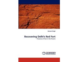 Recovering Delhi's Red Fort
