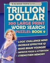 Trillion Dollar 300 Large Print Word Search Puzzles: Book 9